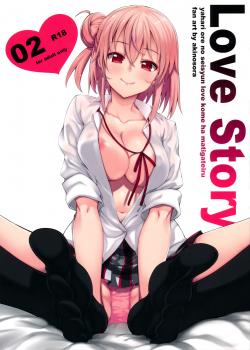 LOVE STORY #02 [Akino Sora] [Yahari Ore No Seishun Love Come Wa Machigatteiru]