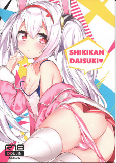 SHIKIKAN DAISUKI / SHIKIKAN DAISUKI♥ [Kamioka Chirol] [Azur Lane]