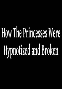 How the Princesses Were Hypnotized and Broken / 催眠調教されていく王女たち Page 1 Preview