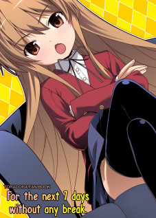 For The Next 7 Days Without Any Break. / 二十四時間、七日間ずっと。 [Cloth Tsugutoshi] [Toradora]