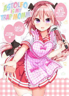 Astolfo is my Trap Mommy / アストルフォきゅんは男の娘ママ [Tsukudani Norio] [Fate]