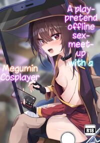 Play-pretend Offline Sex Meetup with a Megumin Cosplayer / めぐみんコスプレイヤーとオフパコごっこ [Chipa] [Kono Subarashii Sekai Ni Syukufuku O] Thumbnail Page 01